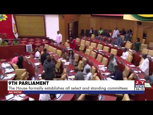 ⁣9TH Parliament: The house formally establishes all select and standing committees | AM News