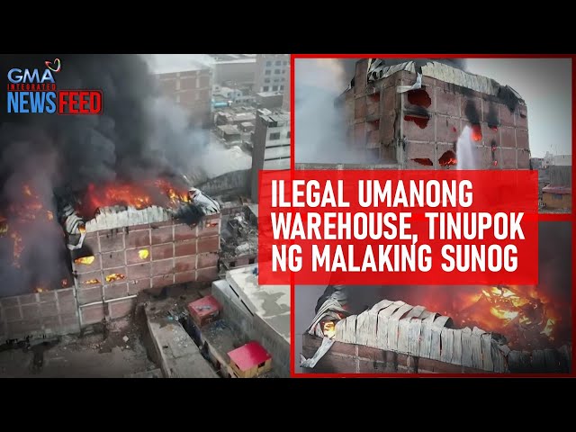 ⁣Ilegal umanong warehouse, tinupok ng malaking sunog | GMA Integrated Newsfeed