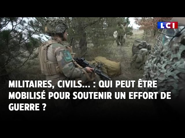 ⁣Militaires, civils... : qui peut être mobilisé pour soutenir un effort de guerre ?｜LCI