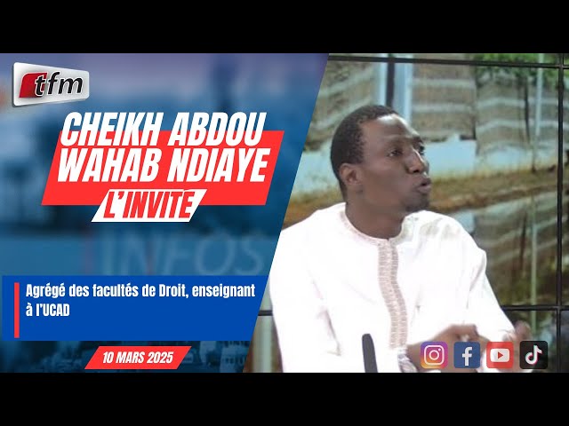 ⁣l´invite d´infos matin | Cheikh Abdou Wakhab NDIAYE, Agrégé des facultés de Droit, enseignant