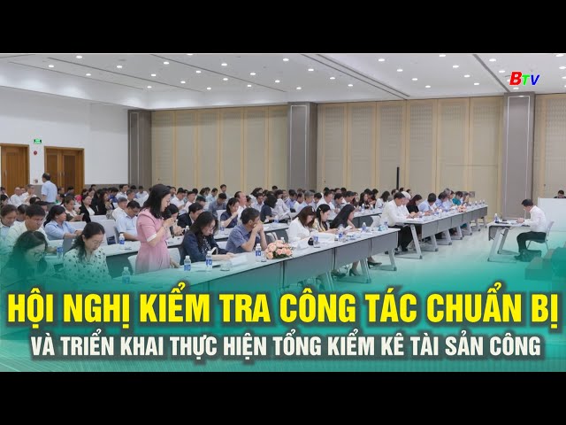 ⁣Hội nghị kiểm tra công tác chuẩn bị và triển khai thực hiện tổng kiểm kê tài sản công