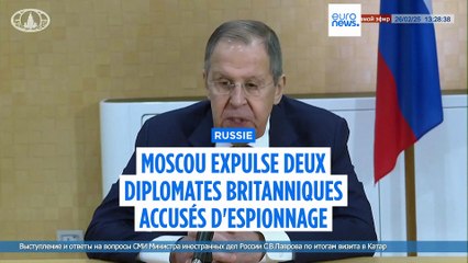 ⁣La Russie expulse deux diplomates britanniques accusés d'espionnage