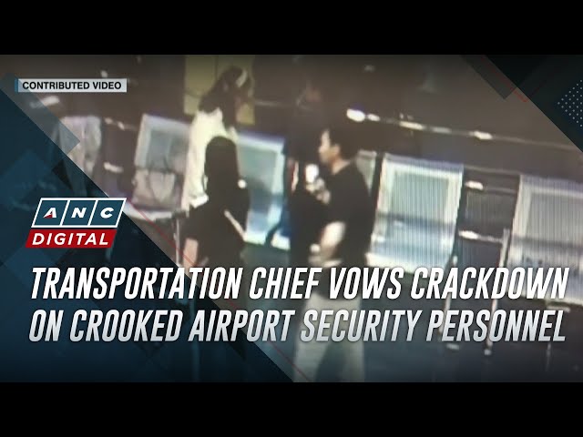 ⁣Transportation chief vows crackdown on crooked airport security personnel | ANC