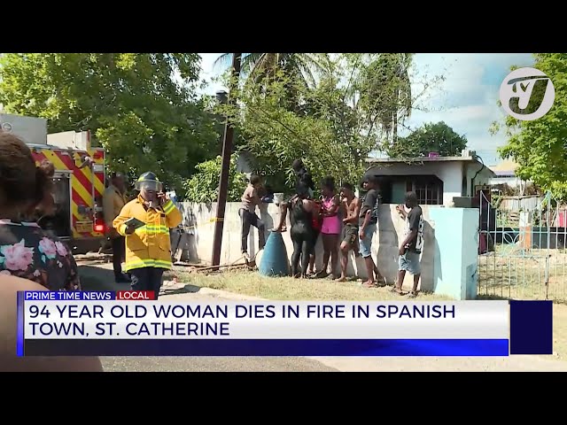 ⁣94Yr Old Woman Dies in Fire in Spanish Town, St. Catherine | TVJ News