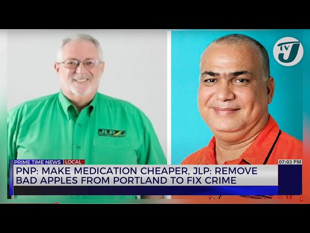 ⁣PNP: Makes Medication Cheaper, JLP: Remove Bad Apples from Portland to Fix Crime | TVJ News