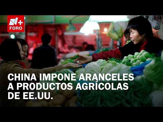 ⁣China impone aranceles adicionales a productos agrícolas de EUA; Mercados reaccionan - Noticias MX