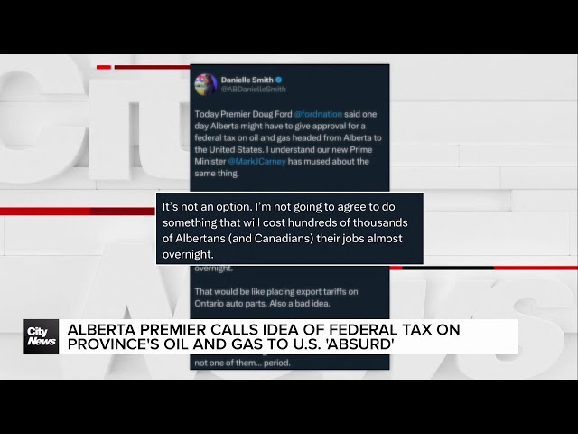 ⁣Alberta premier calls idea of federal tax on province's oil and gas to U.S. 'absurd'