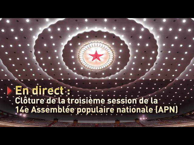 ⁣En direct : clôture de la troisième session de la 14e Assemblée populaire nationale (APN)