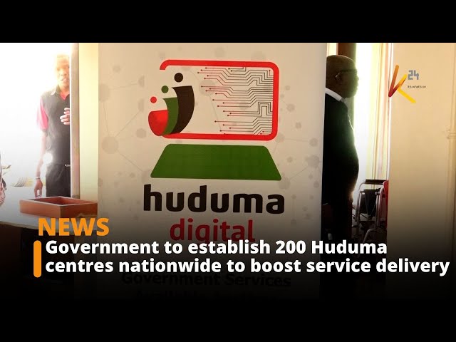 Government to establish 200 Huduma centres nationwide to boost service delivery