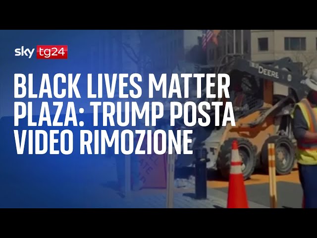 Black Lives Matter Plaza: Trump posta video rimozione