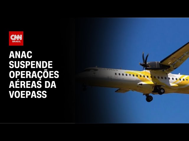 Anac suspende operações aéreas da Voepass | CNN NOVO DIA