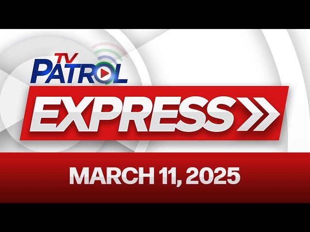 TV Patrol Express March 11, 2025