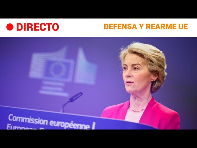 UNIÓN EUROPEA   EN DIRECTO: VON DER LEYEN y COSTA explican el PLAN DE REARME | RTVE Noticias