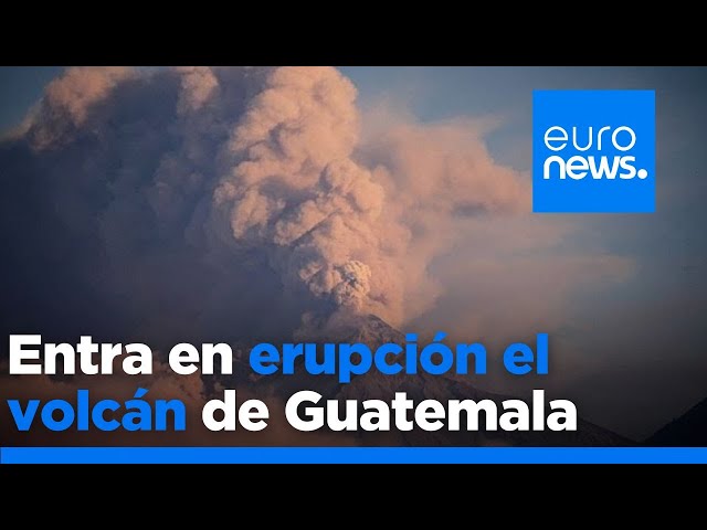 El volcán de Fuego de Guatemala entra en erupción: las autoridades piden evacuar a 30.000 personas