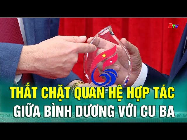 ⁣Thắt chặt quan hệ hợp tác giữa Bình Dương với Cu Ba | BTV - TRUYỀN HÌNH BÌNH DƯƠNG