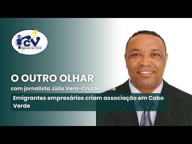 O OUTRO OLHAR :  Emigrantes empresários criam associação em Cabo Verde