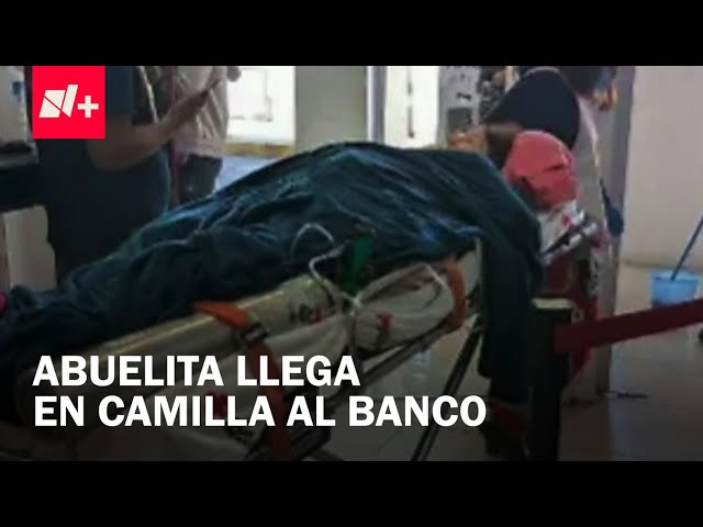 ⁣Banco obliga a abuelita a ir a sucursal con todo y camilla - Despierta