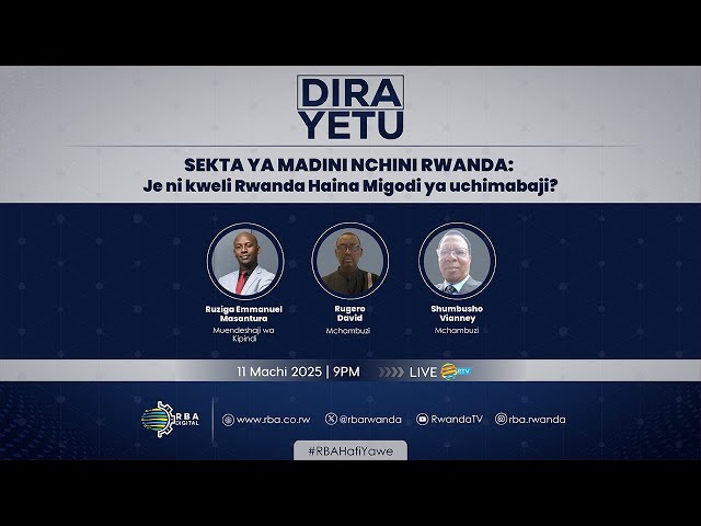 LIVE: DIRA YETU: SEKTA YA MADINI NCHINI RWANDA: Je ni kweli Rwanda Haina Migodi ya uchimabaji?