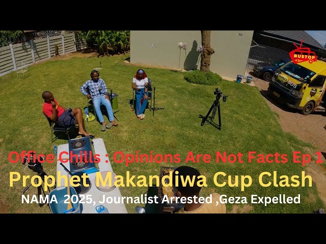 Office Chills  : Opinions Are Not Facts Ep 1  , Scotland FC , Prophet Makandiwa Cup Clash , NAMA