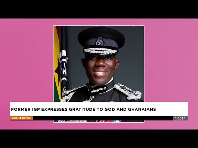 ⁣Former IGP Expresses Gratitude to God and Ghanaians - Evening News on Adom TV (14-03-25)