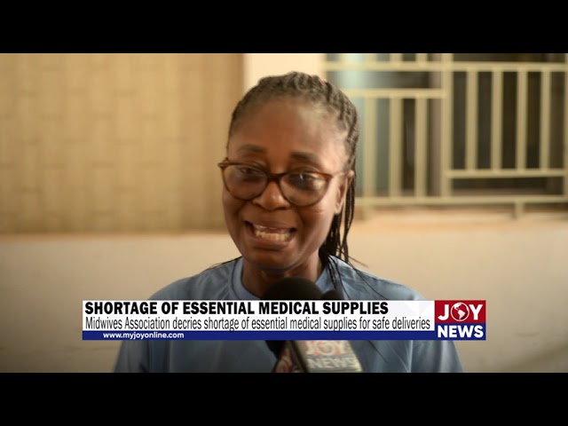 Midwives Association decries shortage of essential medical supplies for safe deliveries. #JoyNews