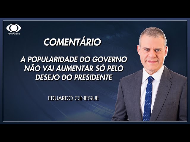 ⁣Oinegue: a popularidade do governo não vai aumentar só pelo desejo do presidente | Jornal da Band