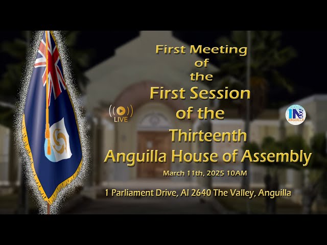 ⁣First Meeting of the First Session of the Thirteenth Anguilla House of Assembly