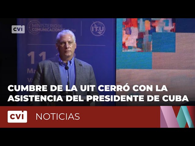 ⁣Cumbre Mundial de la UIT cerró con la asistencia del Presidente de Cuba