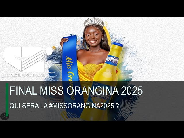 ⁣FINAL MISS ORANGINA 2025: QUI SERA LA #MISSORANGINA2025 ?