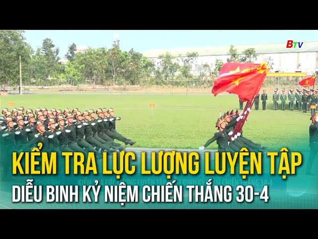 Kiểm tra lực lượng luyện tập diễu binh kỷ niệm chiến thắng 30-4