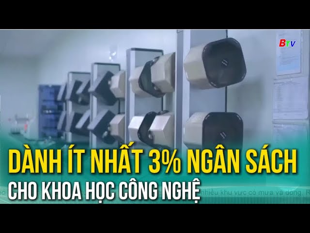 Dành ít nhất 3% ngân sách cho khoa học công nghệ