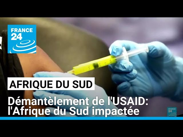 Démantèlement de l'USAID par Trump: l'Afrique du Sud impactée • FRANCE 24