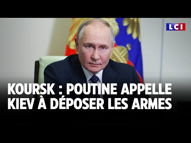 Koursk : Poutine appelle Kiev à déposer les armes｜LCI