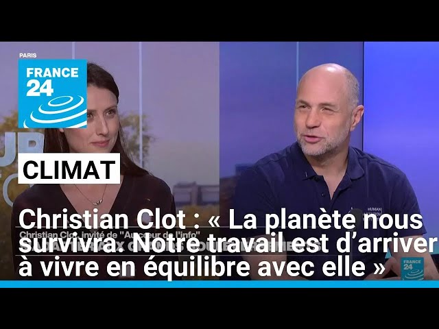 ⁣C. Clot : « La planète nous survivra. Notre travail est d’arriver à vivre en équilibre avec elle »