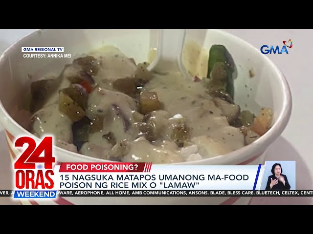 15 nagsuka matapos umanong ma-food poison ng rice mix o "lamaw" | 24 Oras Weekend