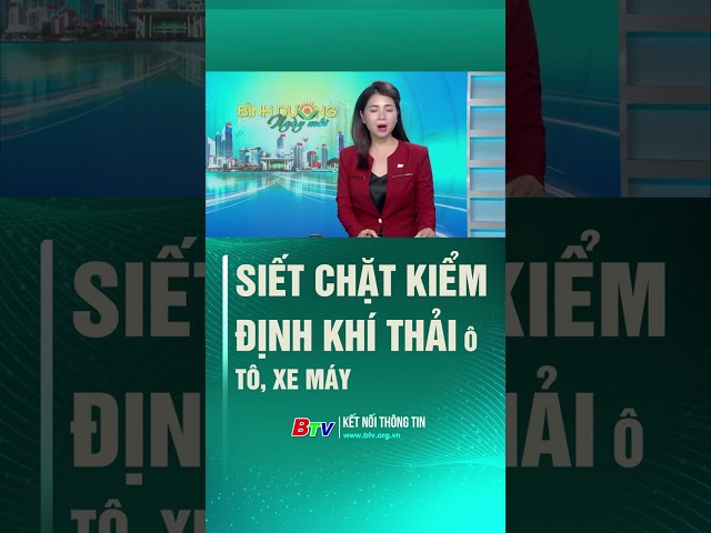 ⁣Siết chặt kiểm định khí thải ô tô, xe máy | BTV - TRUYỀN HÌNH BÌNH DƯƠNG