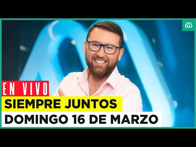 EN VIVO | Siempre Juntos - Sábado 15 de marzo