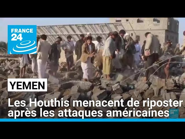 Les Houthis menacent de riposter suite aux attaques américaines • FRANCE 24