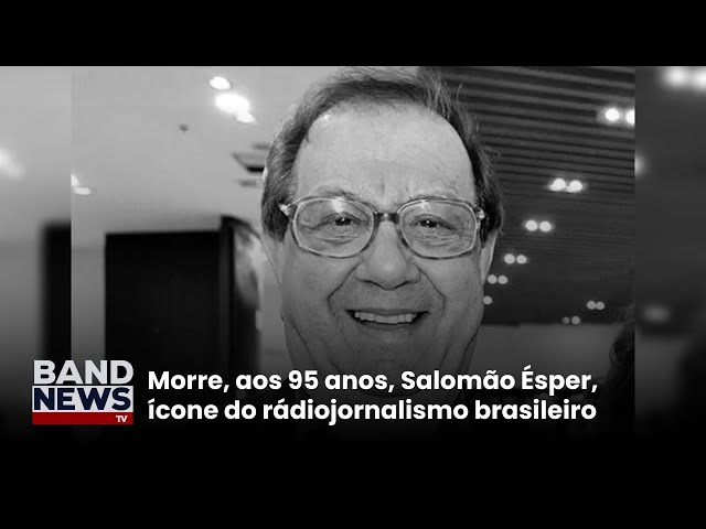 ⁣Morre Salomão Ésper, ícone do radiojornalismo no Brasil | BandNews TV