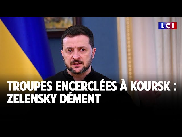 Troupes encerclées à Koursk : Zelensky dément｜LCI