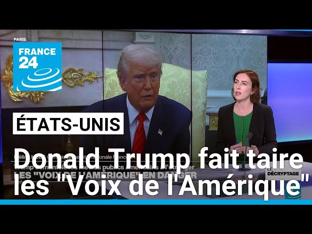 Donald Trump fait taire les "Voix de l'Amérique" • FRANCE 24