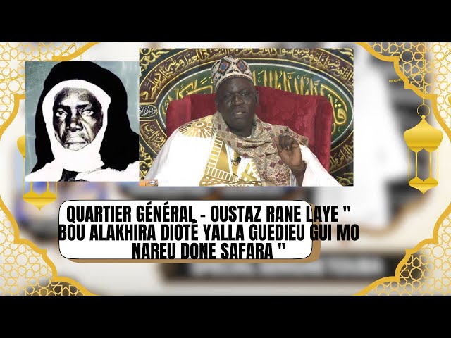 ⁣Quartier Général - Oustaz Rane Laye " Bou alakhira dioté Yalla guedieu gui mo nareu done safara