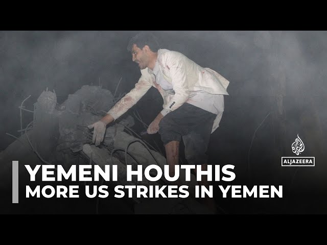 Houthis claim retaliation as US says its strikes to continue in Yemen