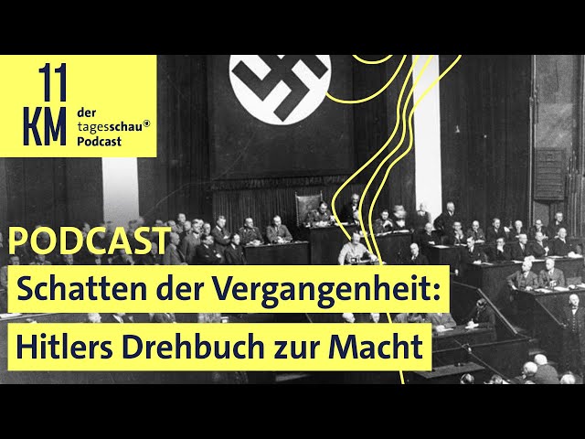 Schatten der Vergangenheit: Hitlers Drehbuch zur Macht | 11KM - der tagesschau-Podcast