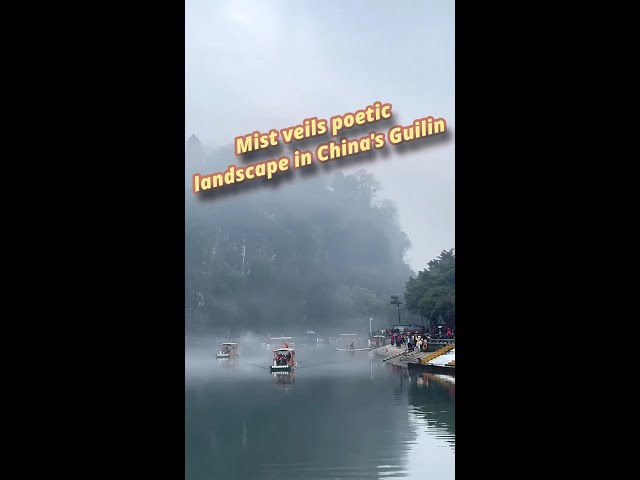 Mist veils poetic landscape in China's Guilin