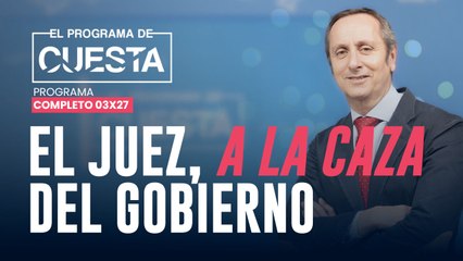 ⁣El Programa de Cuesta: el Juez, a la caza del Gobierno