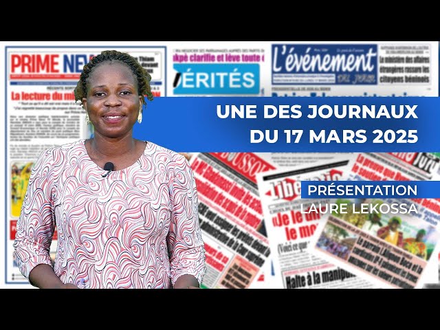 ⁣UNE DES JOURNAUX DU 17 MARS 2025