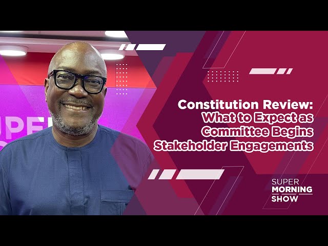 Constitution Review: What to Expect as Committee Begins Stakeholder Engagements