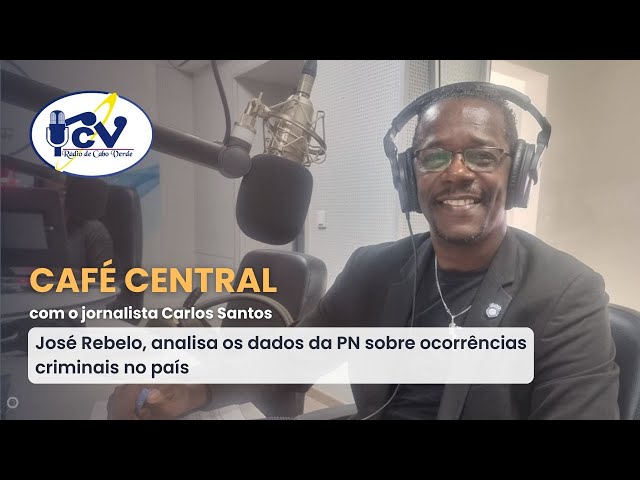 ⁣Café Central RCV: José Rebelo, analisa os dados da PN sobre ocorrências criminais no país