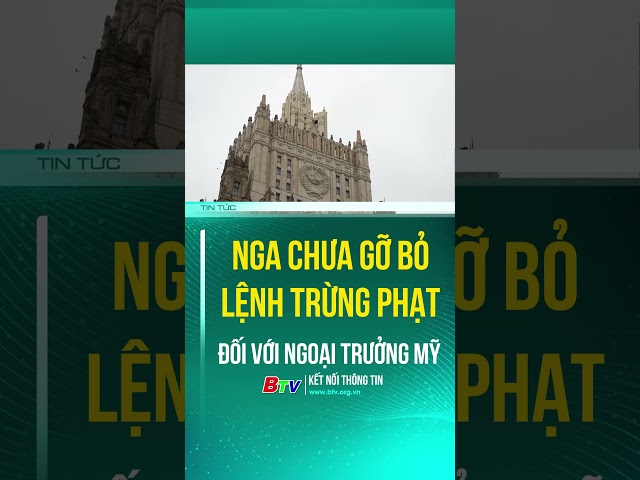 ⁣NGA CHƯA GỠ BỎ LỆNH TRỪNG PHẠT ĐỐI VỚI NGOẠI TRƯỞNG MỸ